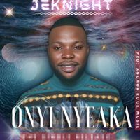 Jeknight - Onyi Nyeaka