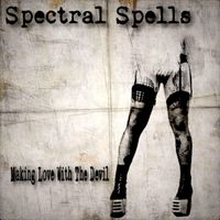Spectral Spells - Making Love with the Devil