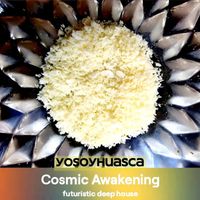 YoSoYhuasca - Cosmic Awakening
