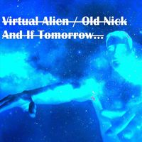 Old Nick & Virtual Alien - And If Tomorrow...
