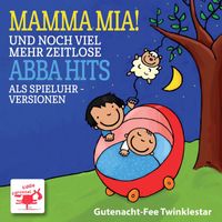 Gutenacht-Fee Twinklestar - MAMMA MIA! Und Noch Viel Mehr Zeitlose ABBA Hits Als Spieluhr - Versionen