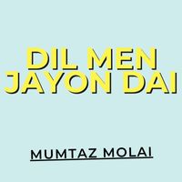 Mumtaz Molai - Dil Men Jayon Dai