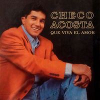 Checo Acosta - Que Viva el Amor