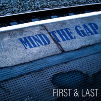 First & Last - Mind The Gap
