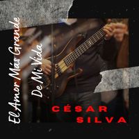 César Silva - El Amor Más Grande de Mi Vida