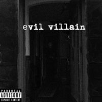Evil Villain - Evil Villain (Explicit)
