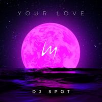DJ Spot - Your Love