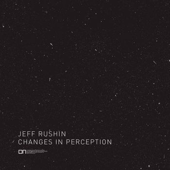 Jeff Rushin - Changes in Perception