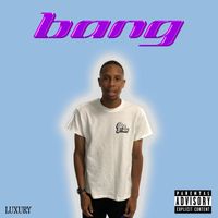 Luxury - Bang (Explicit)
