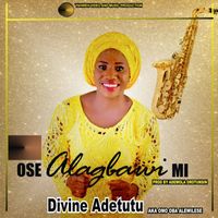 Divine Adetutu - Ose Alagbawi Mi by Divine Adetutu