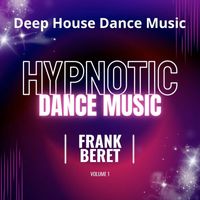 Frank Beret - Hypnotic Dance Music - Deep House Dance Music