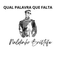 Naldinho Bristofe - Qual Palavra Que Falta (Acoustic)