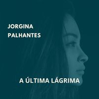 Jorgina Palhantes - A Última Lágrima (Acoustic)
