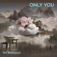 Sri Wahyuni - Only You