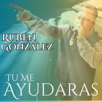Ruben Gonzalez - Tu Me Ayudaras
