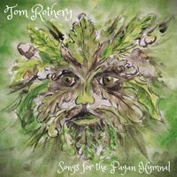 Tom Rothery - Songs for the Pagan Hymnal