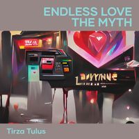 Tirza Tulus - Endless Love the Myth