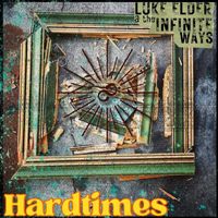 Luke Elder & the Infinite Ways - Hardtimes