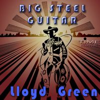 Lloyd Green - Big Steel Guitar