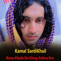 Kamal SardiKhail - Rana Khafa De Khog Ashna Kro