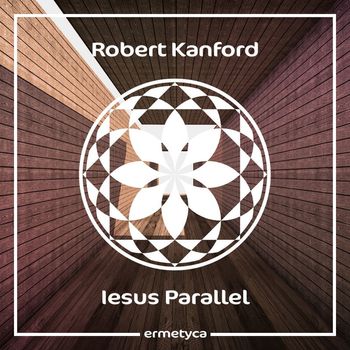 Robert Kanford - Iesus Parallel