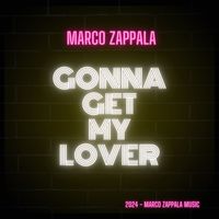 Marco Zappala - Gonna Get My Lover