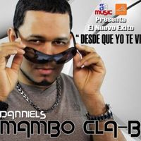 Danniels Mambo Cla-B - Desde Que Yo Te Vi