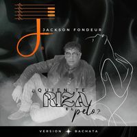 Jackson Fondeur - ¿Quién Te Riza el Pelo? (Bachata)
