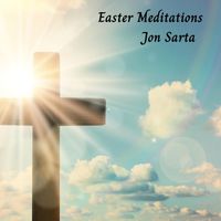 Jon Sarta - Easter Meditations