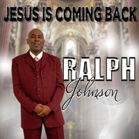 Ralph Johnson - Jesus Is Coming Back
