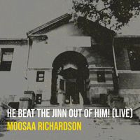 Moosaa Richardson - He Beat the Jinn out of Him! (Live)