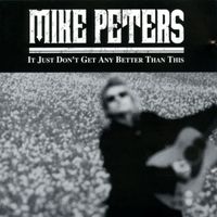 Mike Peters - It Just Don't Get Any Better Than This