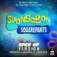 Speed Geek - The Krusty Krab Theme (From "SpongeBob SquarePants") (Sped-Up Version)