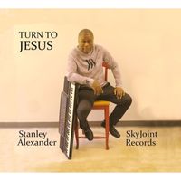 Stanley Alexander - Turn To Jesus