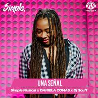 Simple Musical, Daniela Comas and Dj Scuff - UNA SEÑAL