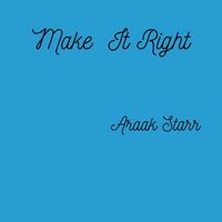 Araak Starr - Make it right
