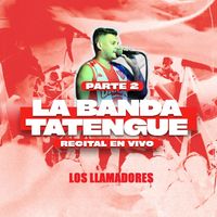 Los Llamadores - La Banda Tatengue, Pt. 2 (En Vivo)