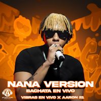 Vibras En Vivo, AARON 21 - Nana versión Bachata (En Vivo)