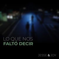 Jesse & Joy - Lo Que Nos Faltó Decir