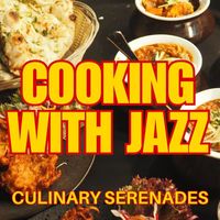 Various Artists - Cooking with Jazz: Culinary Serenades