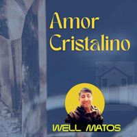 WELL MATOS - Amor Cristalino