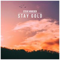 Steve Kroeger - Stay Gold