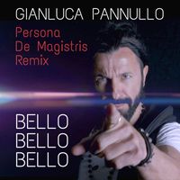 Gianluca Pannullo - Bello Bello Bello (Persona De Magistris Remix)