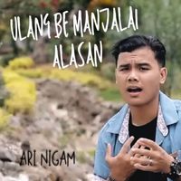 Ari Nigam - Ulang Be Manjalai Alasan
