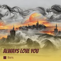 Boris - Always Love You