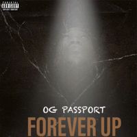 OG Passport - Forever Up (Explicit)