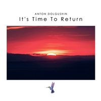 Anton Dolgushin - It's Time to Return