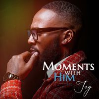 JAY - Moments With Him