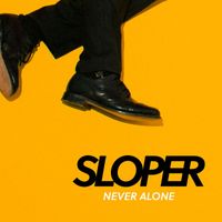 Sloper - Never Alone