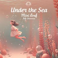 Mini Loaf & Lofi Universe - Under The Sea